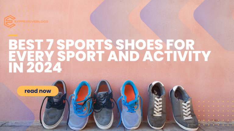 The Best 7 Sports Shoes for Every Sport and Activity in 2024
