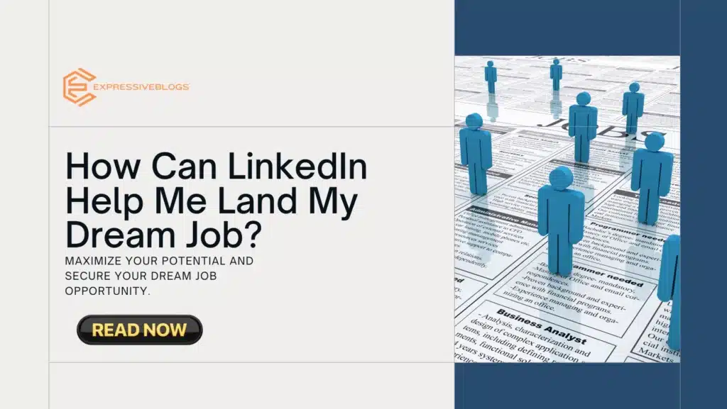 How Can LinkedIn Help Me Land My Dream Job?