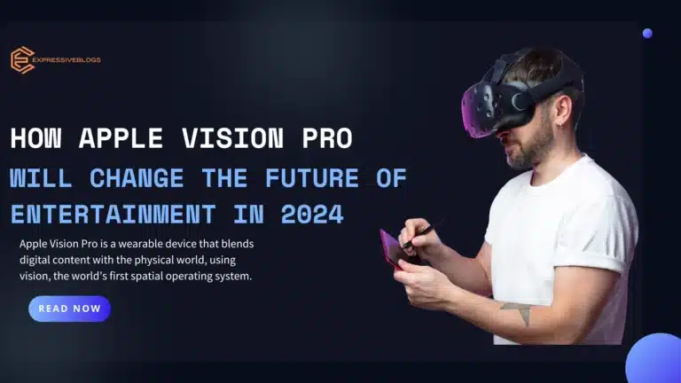 How Apple Vision Pro Will Change the Future of Entertainment in 2024
