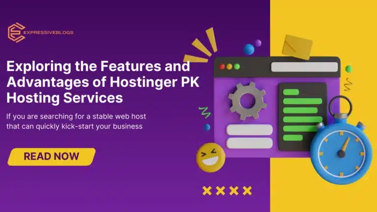 Exploring the Features and Advantages of Hostinger PK Hosting Services
