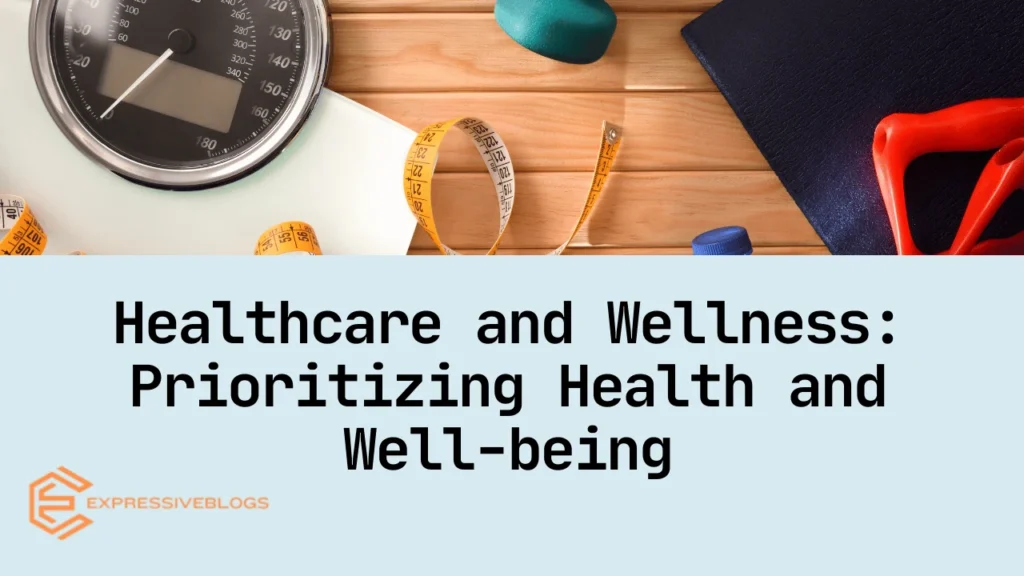 Healthcare and Wellness: Prioritizing Health and Well-being