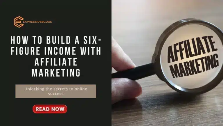 How to Build a Six-Figure Income with Affiliate Marketing
