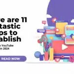 11 fantastic steps to establish your own YouTube channel