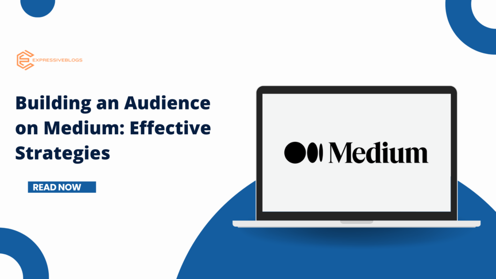 Building an Audience on Medium: Effective Strategies