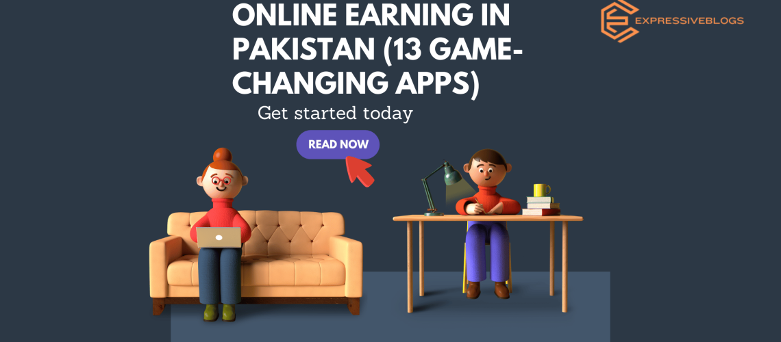 Online Earning in Pakistan (13 Game-Changing Apps)