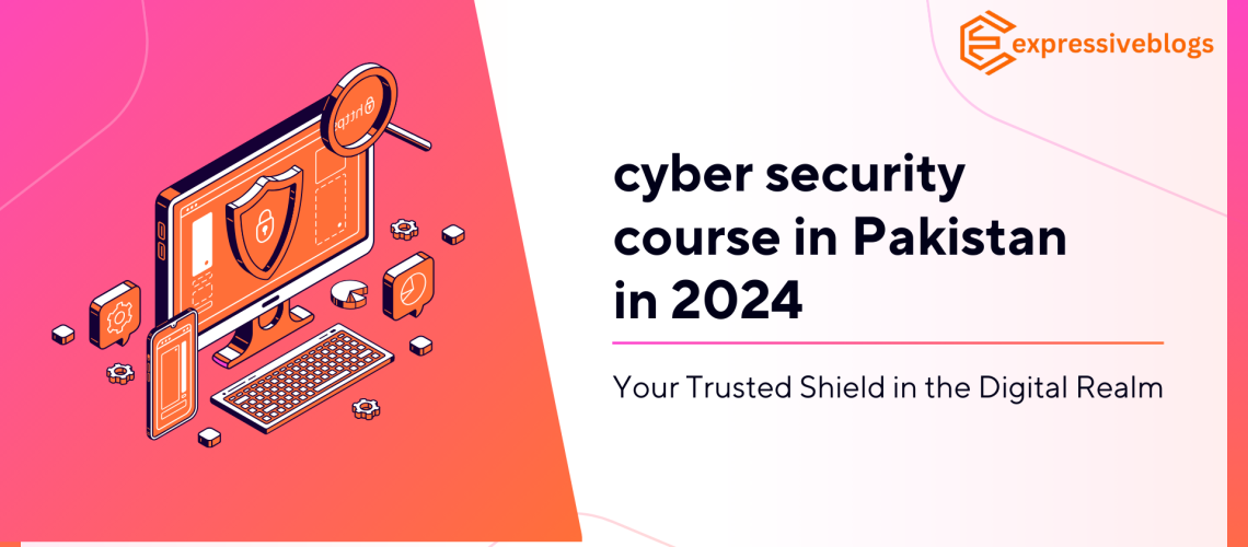 cyber security course in Pakistan in 2024